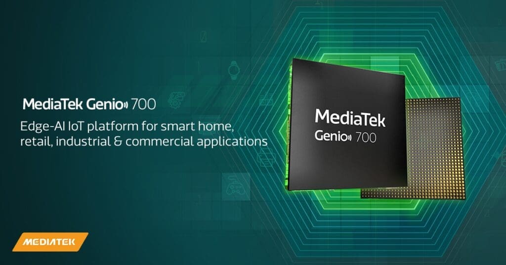 MediaTek amplía la plataforma IoT con Genio 700 para productos industriales y domésticos inteligentes - Vida Digital con Alex Neuman