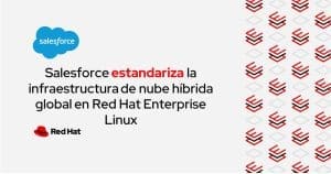 Salesforce estandariza la infraestructura de nube híbrida global en Red Hat Enterprise Linux - Vida Digital con Alex Neuman