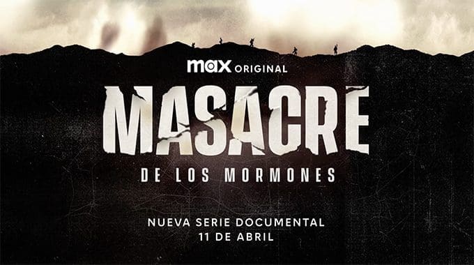 La nueva serie documental max original, “Masacre De Los Mormones”, se estrena el 11 de abril a través de Max - Vida Digital con Alex Neuman