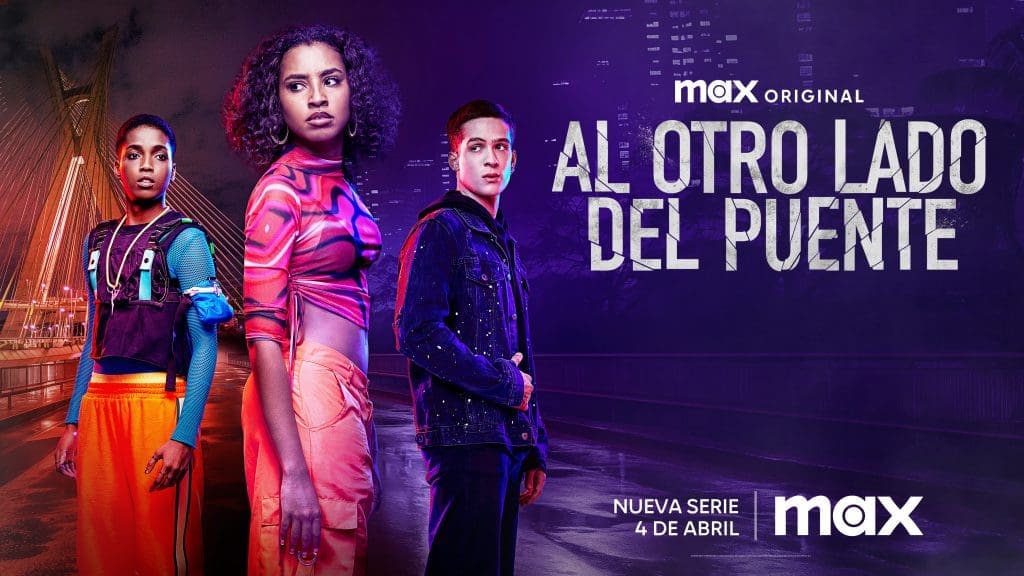 Max revela el póster oficial de la nueva serie brasileña ‘Al Otro Lado Del Puente’ - Vida Digital con Alex Neuman